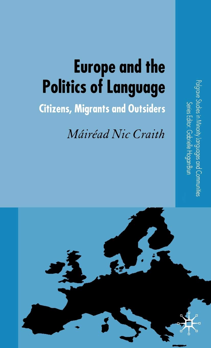 Europe and the Politics of Language: Citizens, Migrants and Outsiders (Palgrave Studies in Minority Languages and Communities) Law