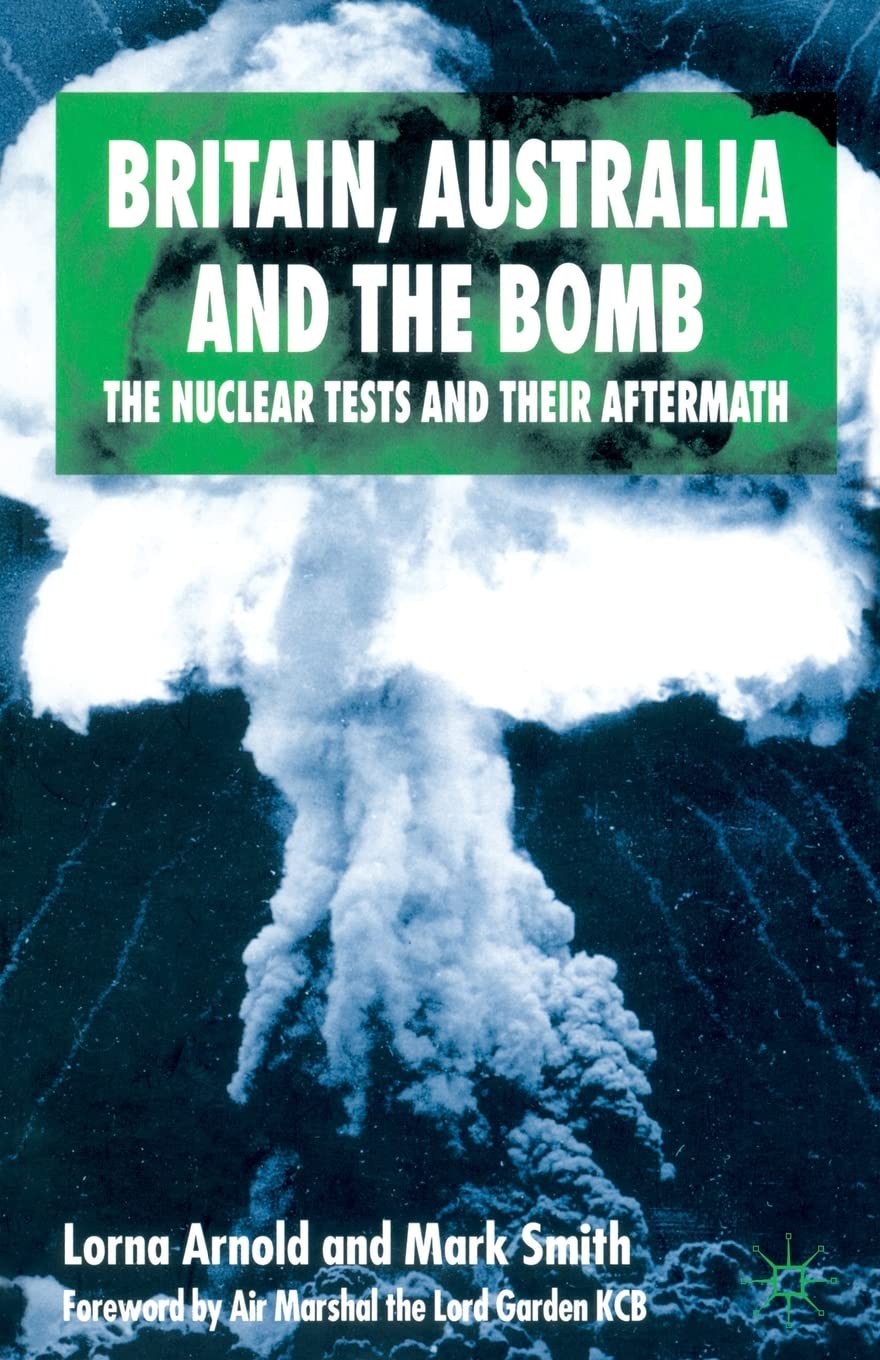 Britain, Australia and the Bomb: The Nuclear Tests and Their Aftermath book