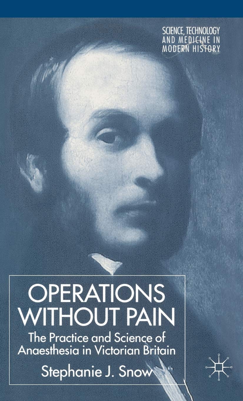 Operations without Pain: The Practice and Science of Anaesthesia in Victorian Britain book