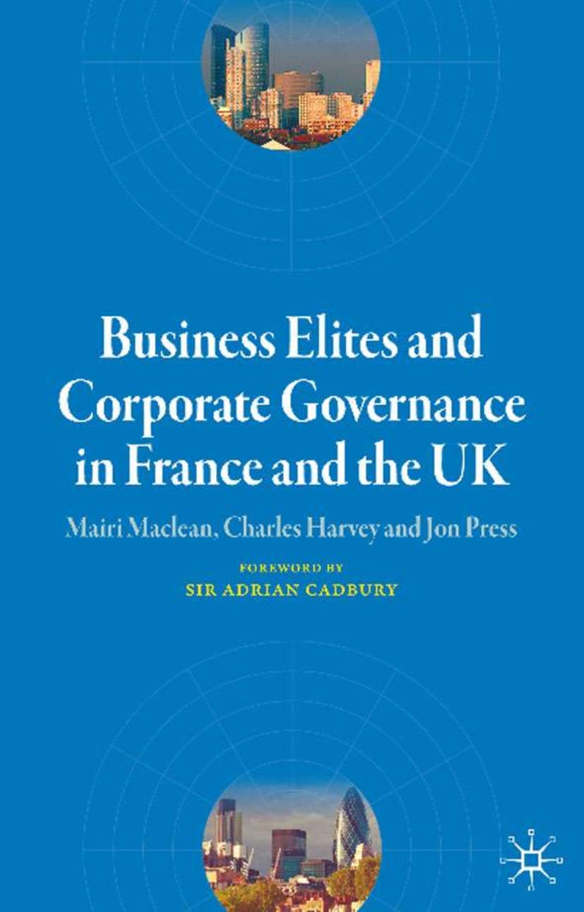 Business Elites and Corporate Governance in France and the UK (French Politics, Society and Culture) Law