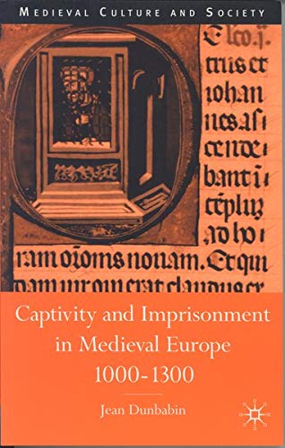 Captivity and Imprisonment in Medieval Europe, 1000-1300 (Medieval Culture & Society) Books