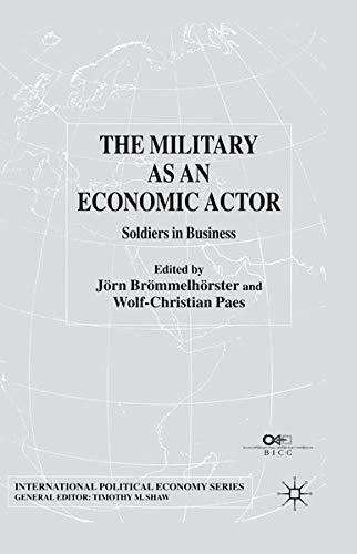 The Military as an Economic Actor: Soldiers in Business (International Political Economy Series) Books