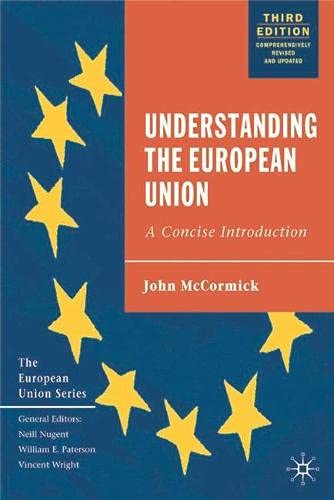 Understanding the European Union: A Concise Introduction (EUROPEAN UNION SERIES (PALGRAVE MACMILLAN (FIRM)).) Politics & History