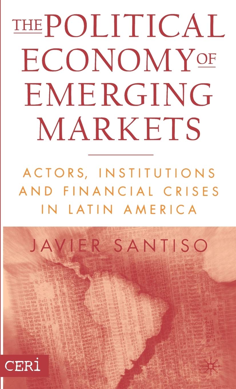 The Political Economy of Emerging Markets: Actors, Institutions and Financial Crisis in Latin America book
