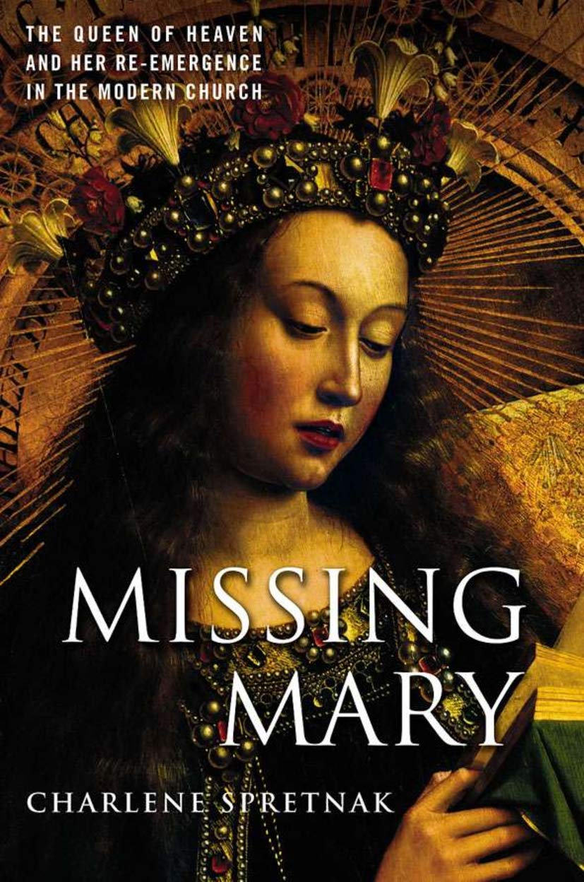 Missing Mary: The Queen of Heaven and Her Re-Emergence in the Modern Church book