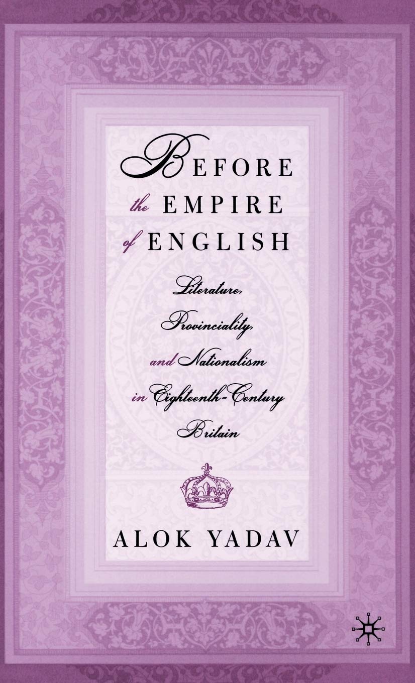 Before the Empire of English: Literature, Provinciality, and Nationalism in Eighteenth-Century Britain Contemporary literature Books