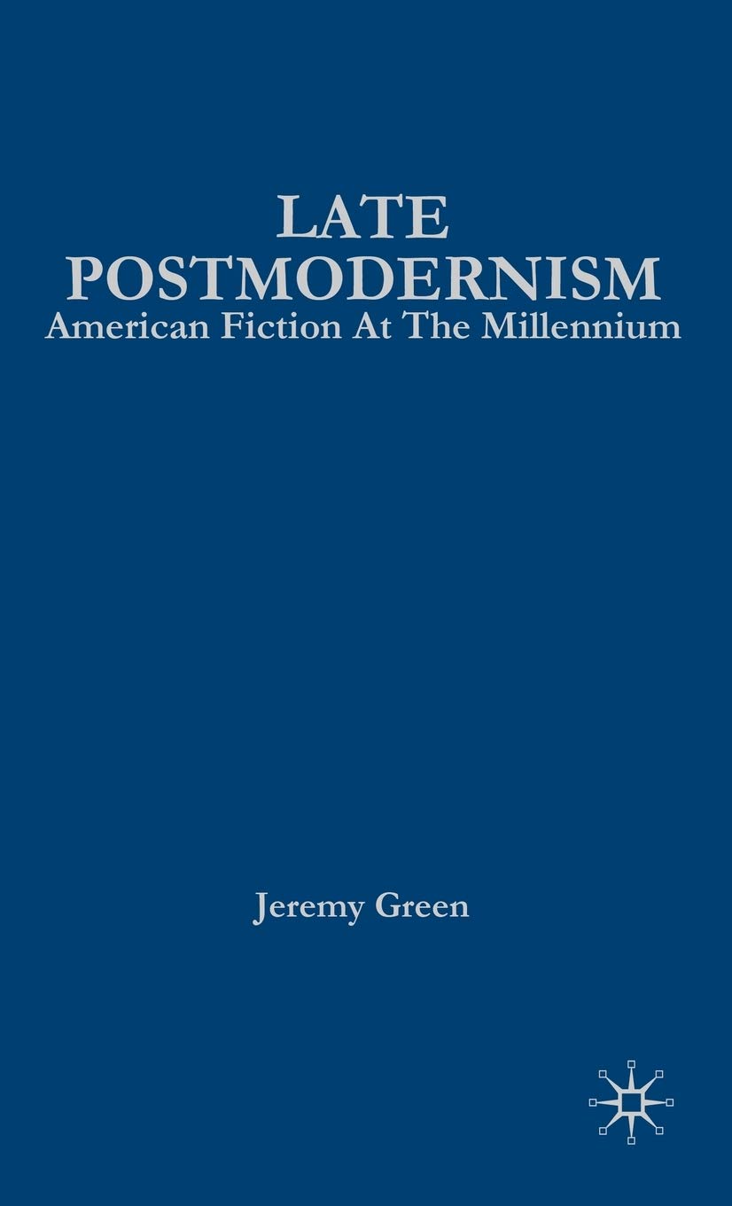 Late Postmodernism: American Fiction at the Millennium Law