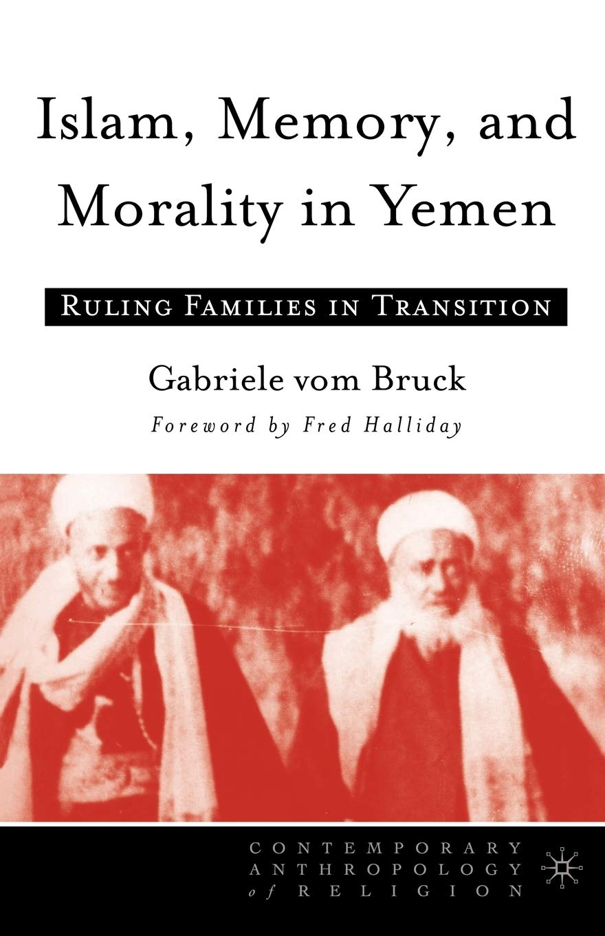 Islam, Memory, and Morality in Yemen: Ruling Families in Transition (Contemporary Anthropology of Religion) Law
