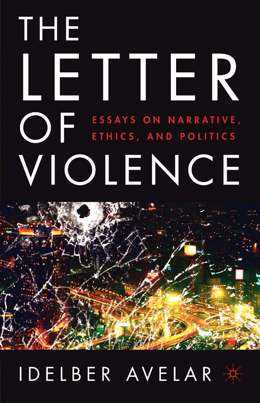 The Letter of Violence: Essays on Narrative, Ethics, and Politics (New Directions in Latino American Cultures) Law