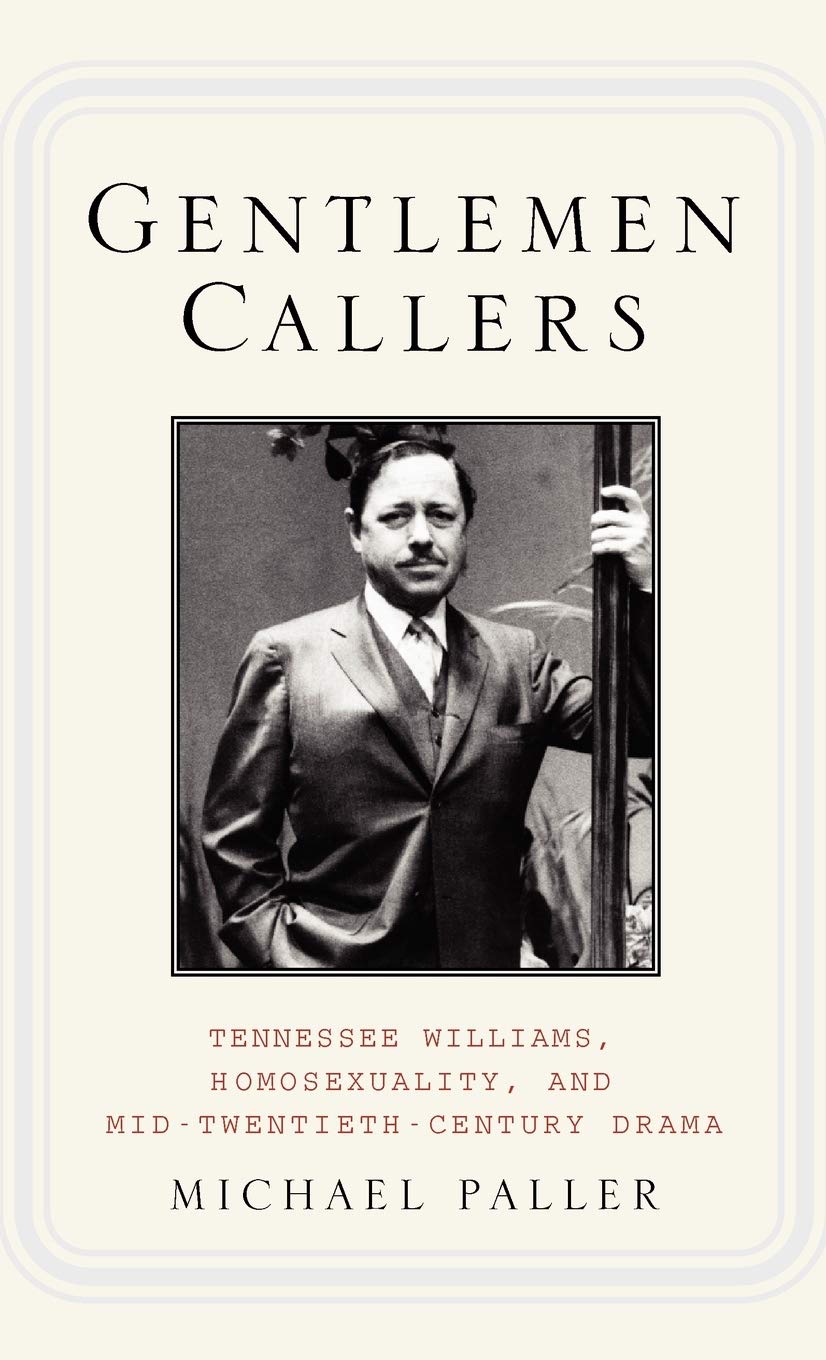 Gentlemen Callers: Tennessee Williams, Homosexuality, and Mid-Twentieth-Century Drama Law