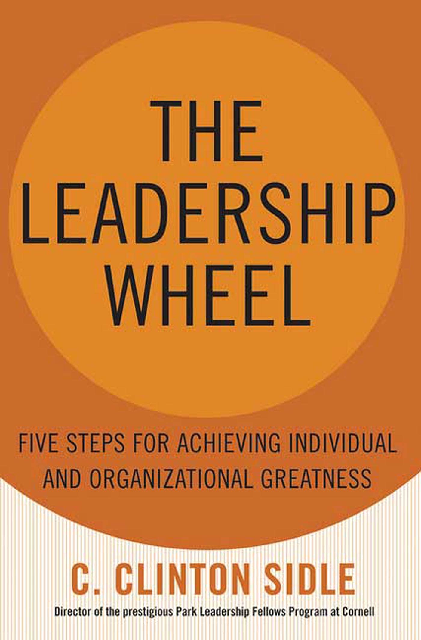 The Leadership Wheel: Five Steps For Achieving Individual And Organizational Greatness book