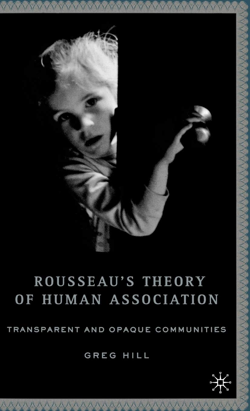 Rousseau's Theory of Human Association: Transparent And Opaque Communities book