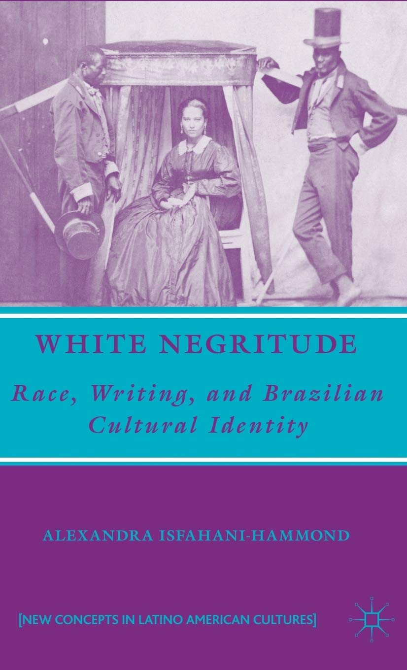 White Negritude: Race, Writing, and Brazilian Cultural Identity book