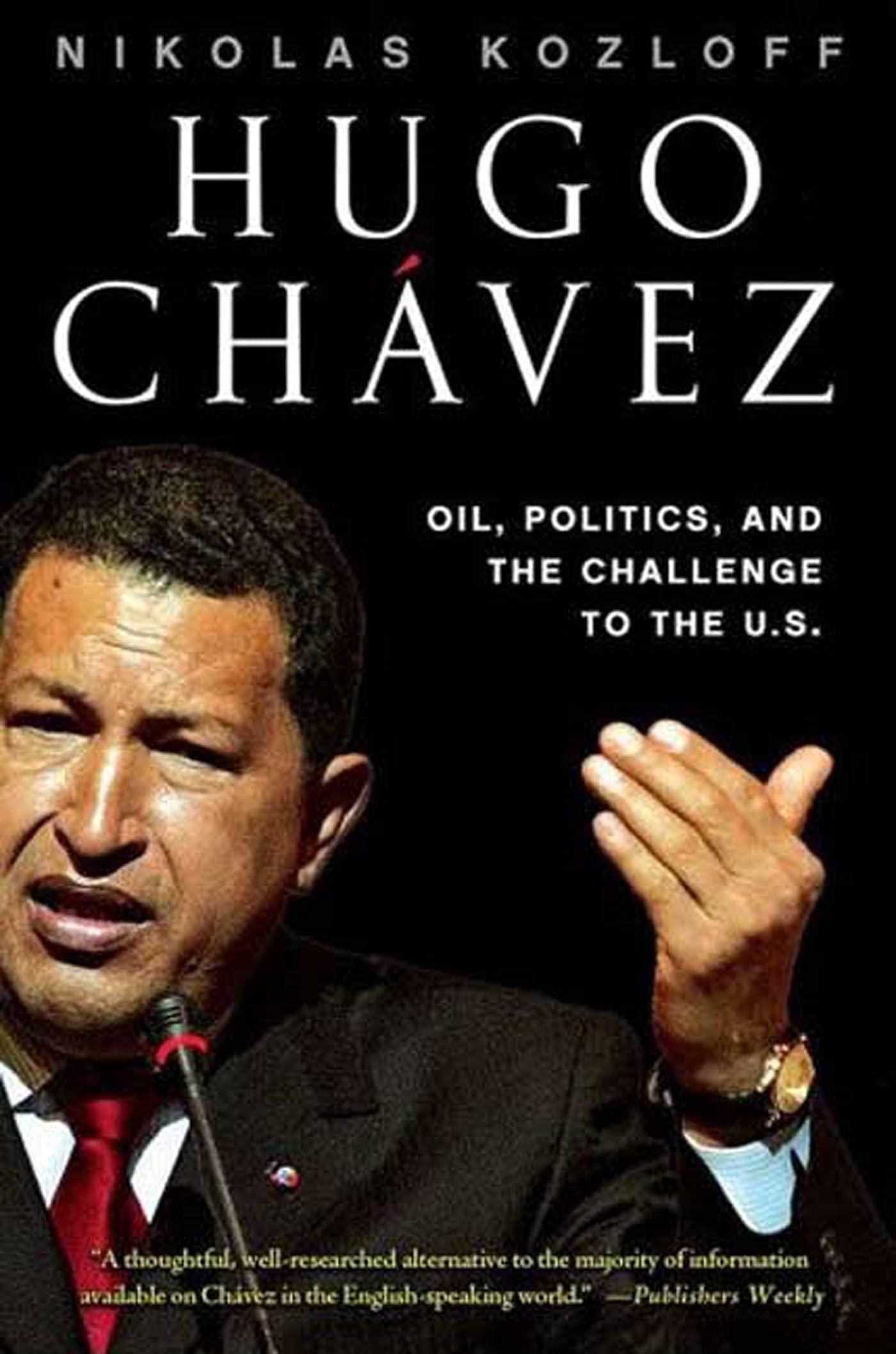 HUGO CHÁVEZ: Oil, Politics and the Emerging Threat to the U.S. Memories