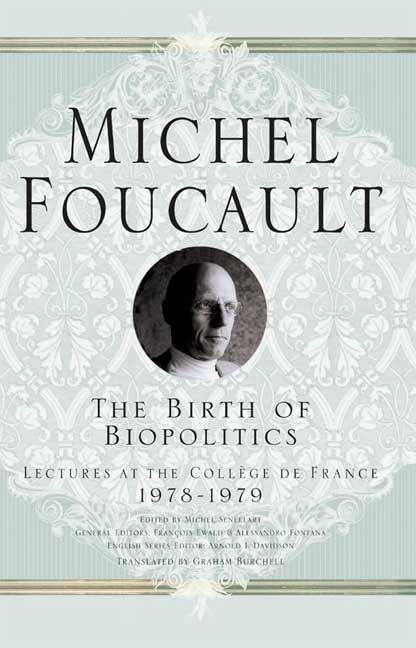 The Birth of Biopolitics: Lectures at the College De France, 1978-79 book