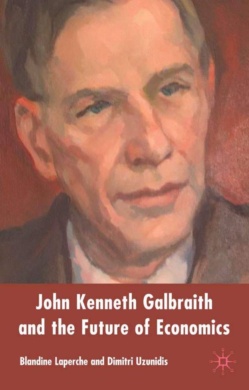 John Kenneth Galbraith And the Future of Economics book
