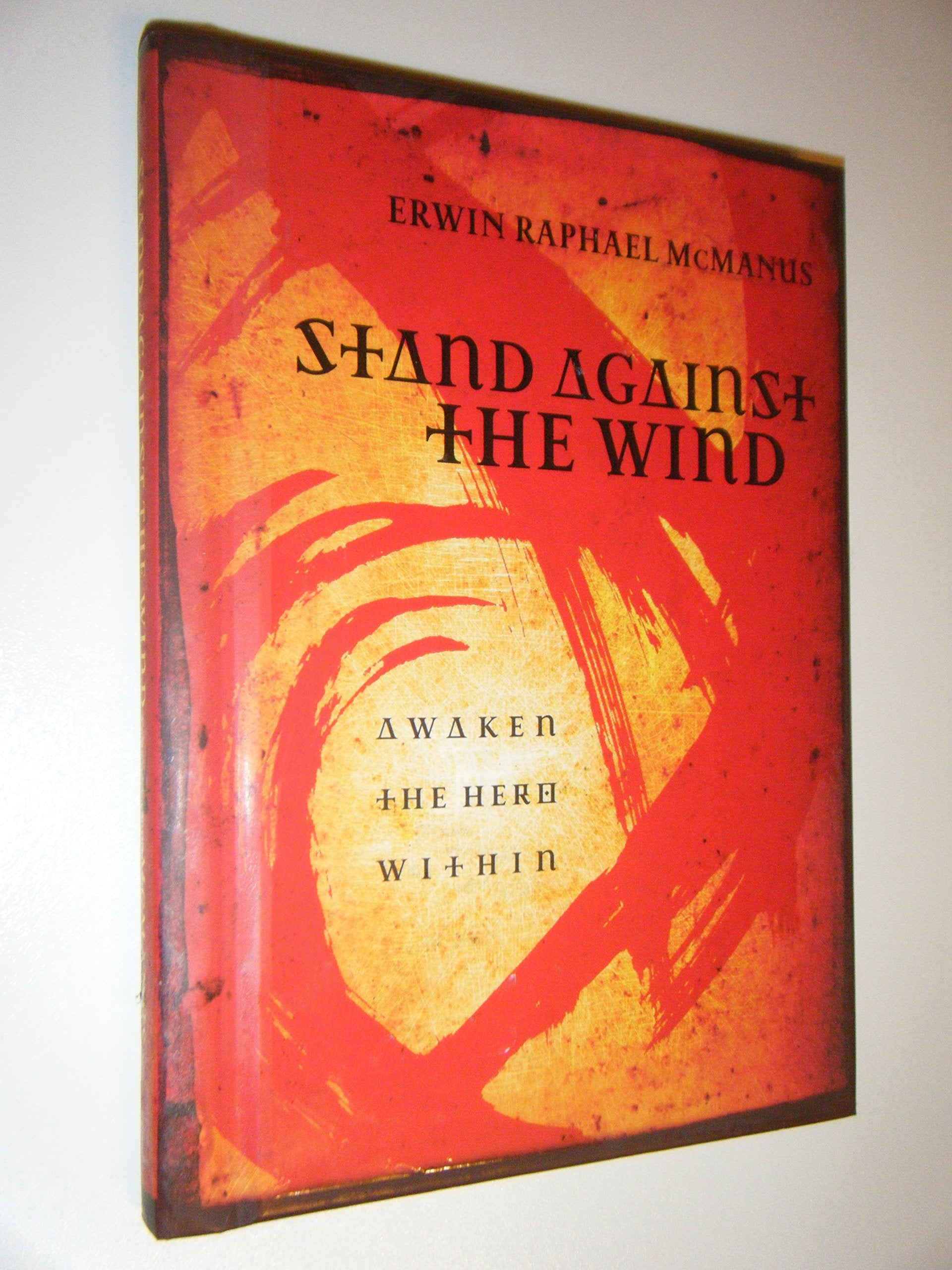 Stand Against the Wind: Awaken the Hero Within: Fuel for the Revolution of Your Soul Religion & Esotericism