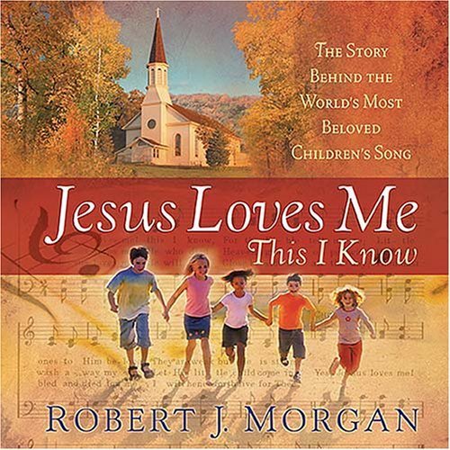 Jesus Loves Me This I Know: The Remarkable Story Behind the World's Most Beloved Children's Song Politics & Society