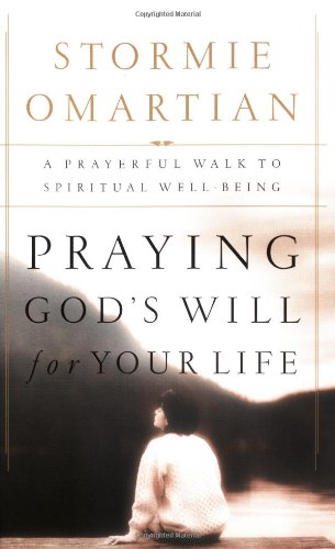 Praying God's Will For Your Life: A Prayerful Walk To Spiritual Well Being Books