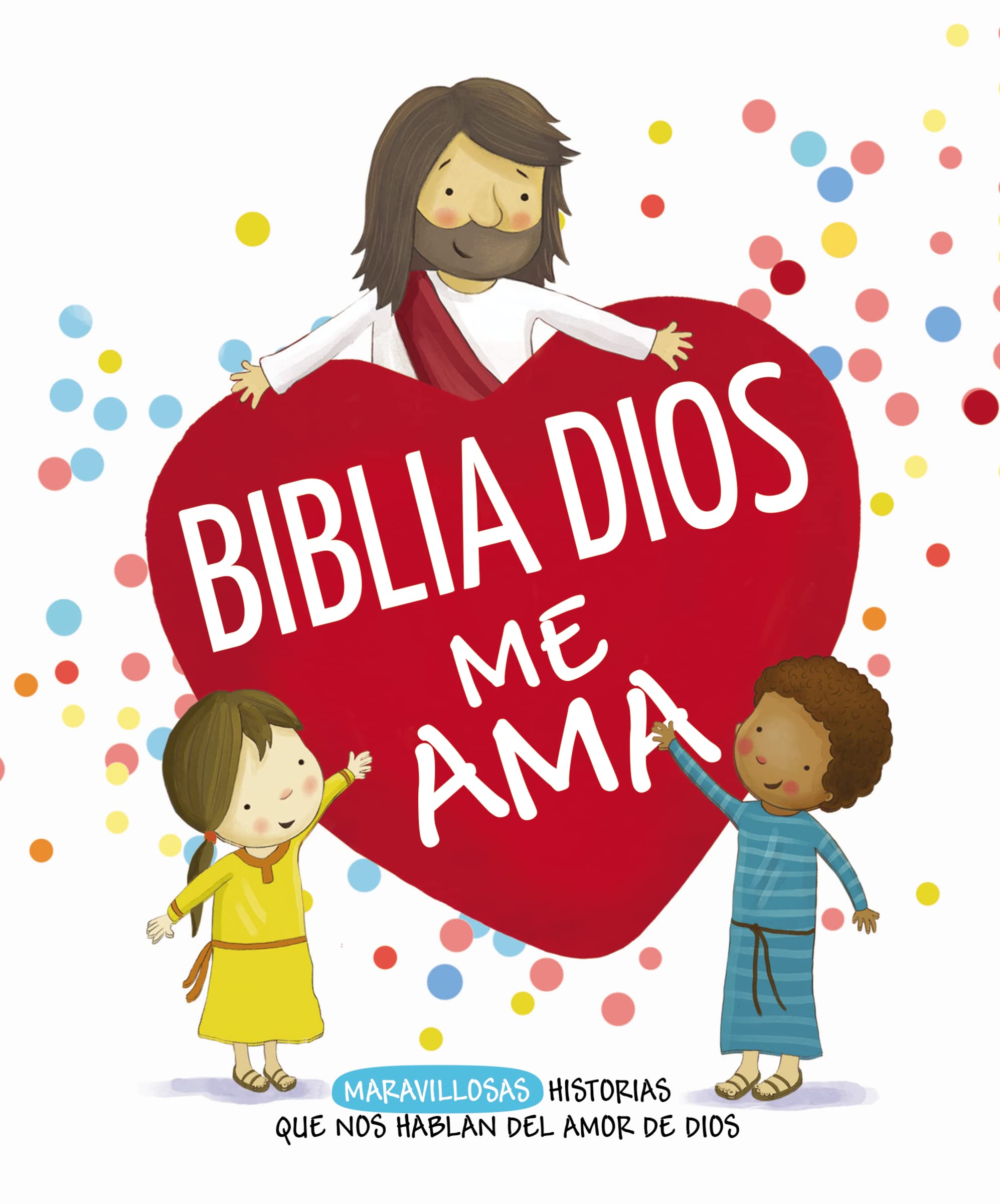 Biblia Dios me ama: Entrañables historias que nos hablan del amor de Dios Non-fiction