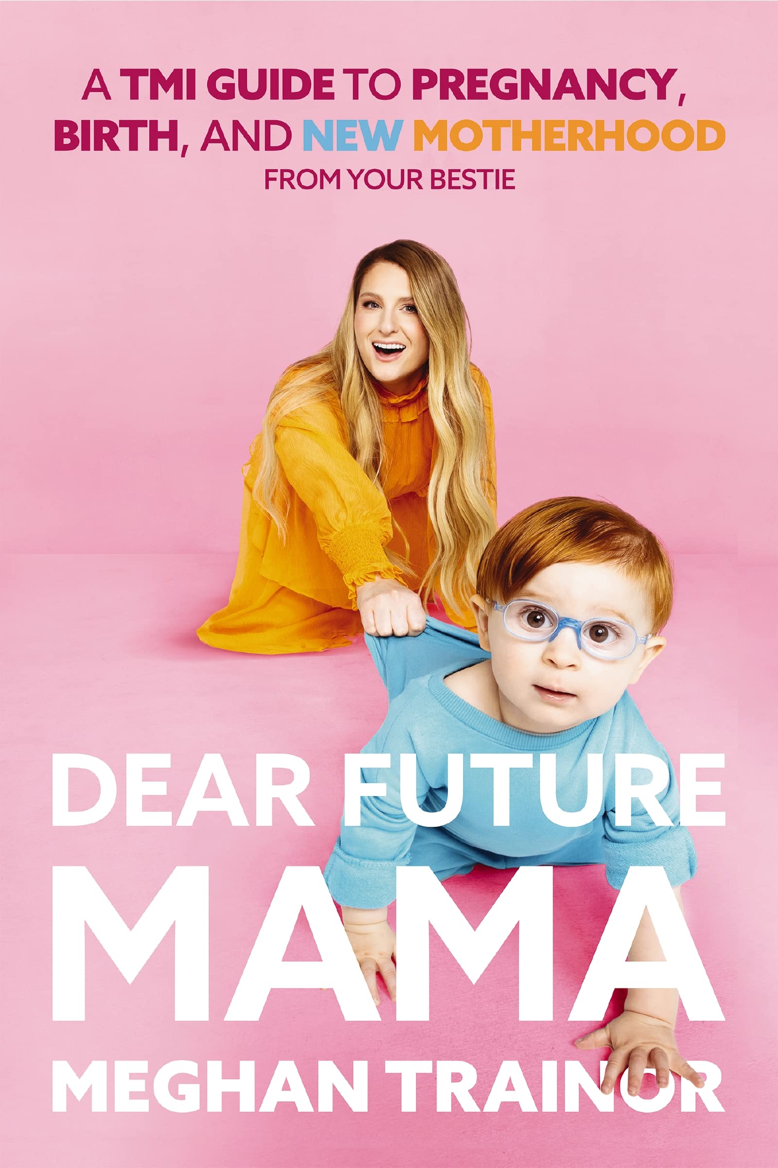 Dear Future Mama: A TMI Guide to Pregnancy, Birth, and Motherhood from Your Bestie Art & Literature
