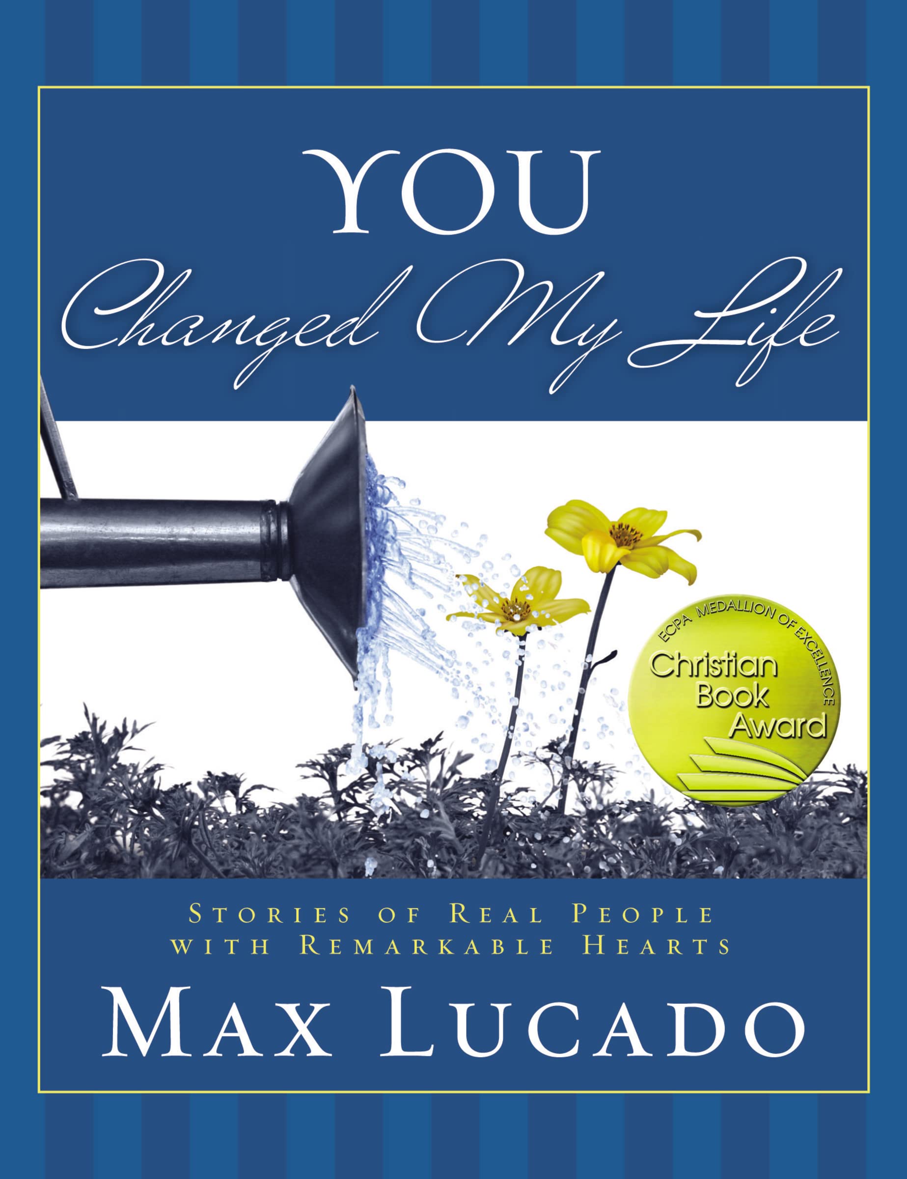 You Changed My Life: Stories of Real People With Remarkable Hearts Business, Finance & Career
