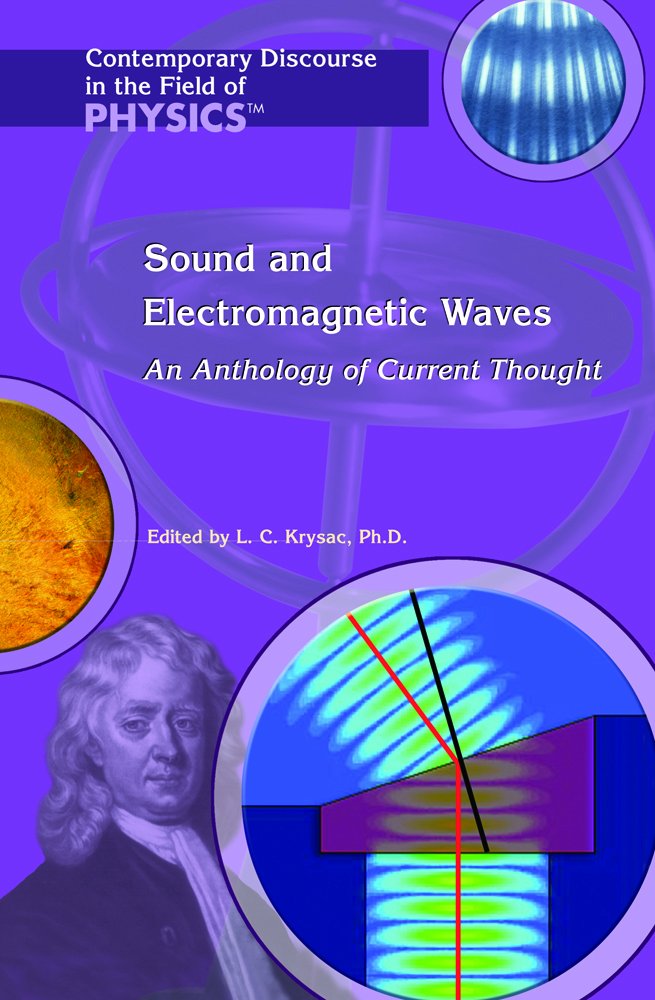 Sound And Electromagnetic Waves: An Anthology Of Current Thought (Contemporary Discourse in the Field of Physics) Natural Sciences