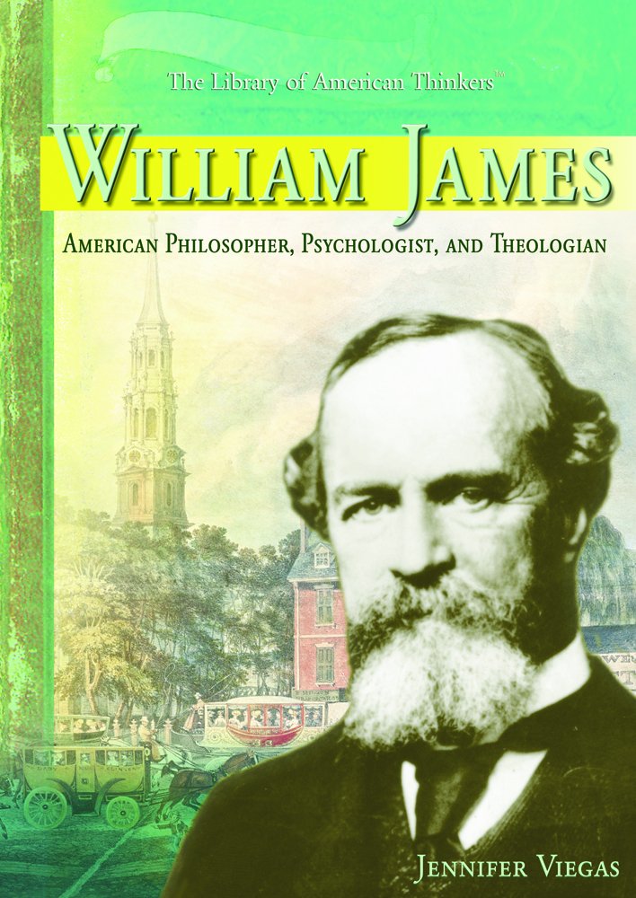 William James: American Philosopher, Psychologist, And Theologian (THE LIBRARY OF AMERICAN THINKERS) Philosophy