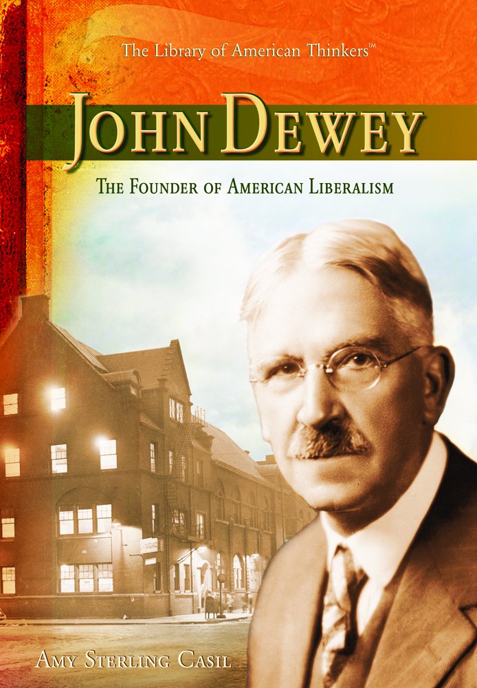 John Dewey: The Founder of American Liberalism (The Library of American Thinkers) Memories
