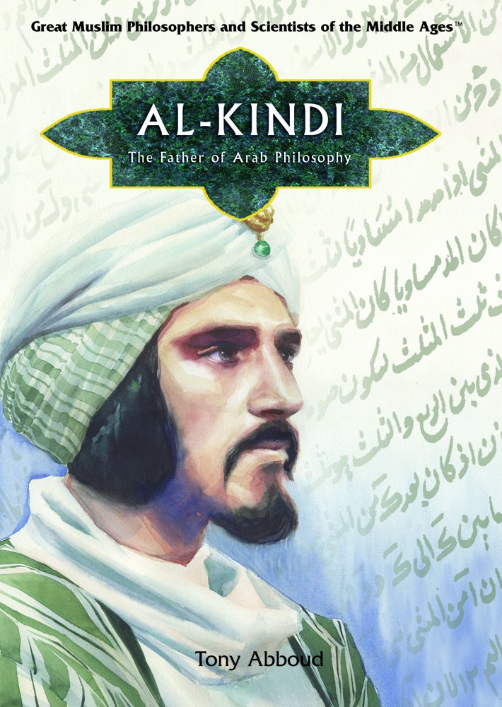 Al Kindi: The Father of Arab Philosophy: Father of Arab Philosophy And Ninth-century Scientist, Calligrapher, And Musician (Great Muslim Philosophers And Scientists of the Middle Ages) Memories