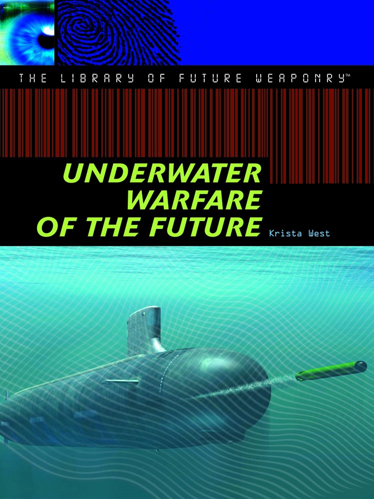 Underwater Warfare of the Future (The Library of Future Weaponry) Non-fiction