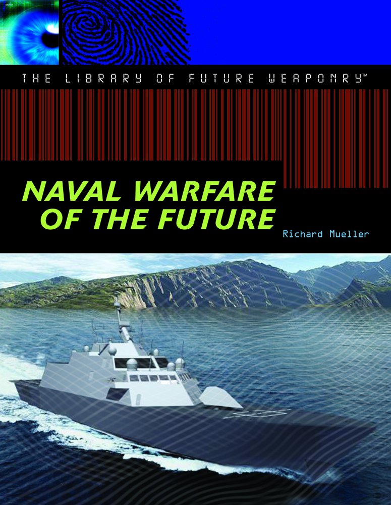 Naval Warfare of the Future (The Library of Future Weaponry) Non-fiction
