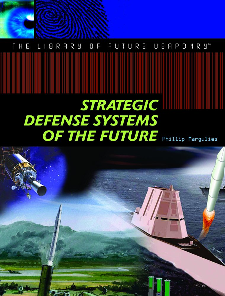 Strategic Defense Systems of the Future (The Library of Future Weaponry) Non-fiction