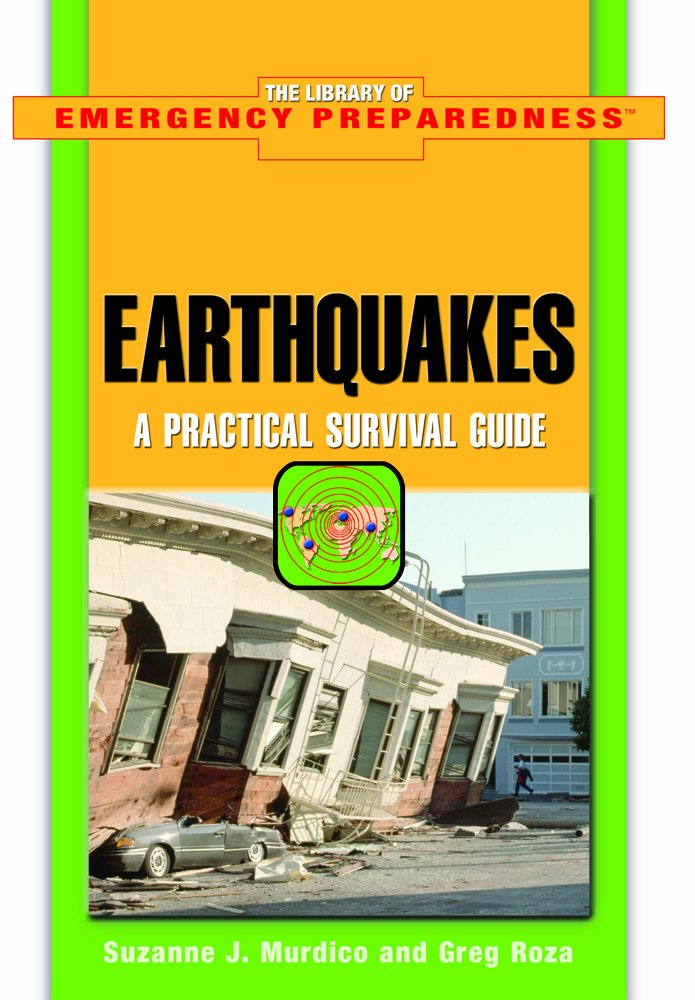 Earthquakes: A Practical Survival Guide (The Library of Emergency Preparedness) Non-fiction