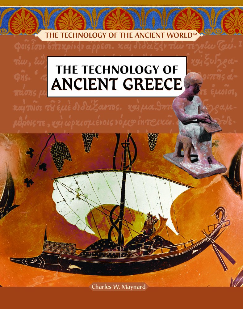 The Technology of Ancient Greece (The Technology of the Ancient World) Non-fiction
