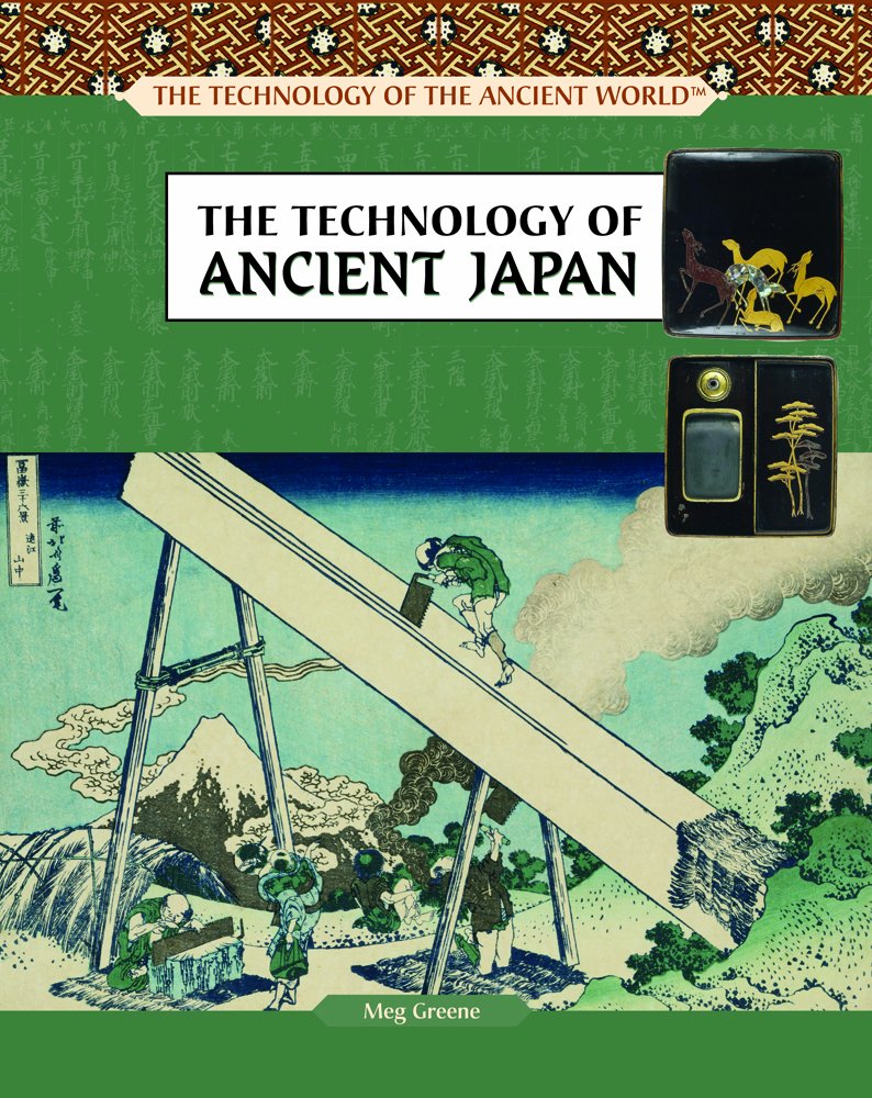 The Technology of Ancient Japan (The Technology of the Ancient World) Non-fiction
