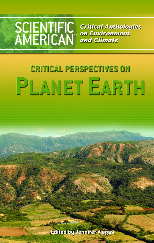 Critical Perspectives on Planet Earth (Scientific American Critical Anthologies on Environment And Climate) Education