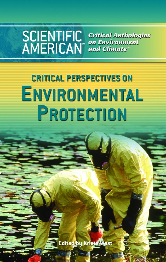 Critical Perspectives on Environmental Protection (Scientific American Critical Anthologies on Environment And Climate) Education