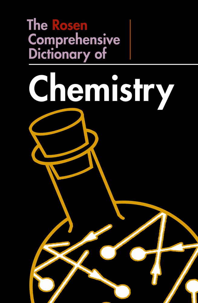 The Rosen Comprehensive Dictionary of Chemistry (Rosen Comprehensive Student Dictionaries) Education