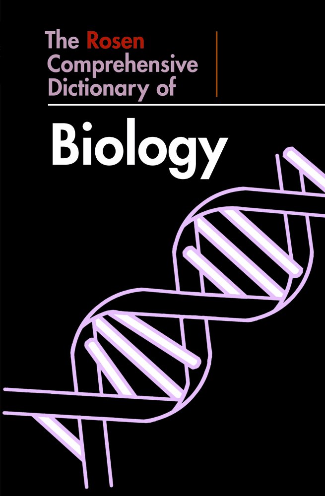 The Rosen Comprehensive Dictionary of Biology (Rosen Comprehensive Student Dictionaries) Education