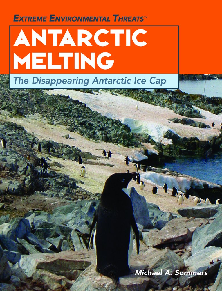 Antarctic Melting: The Disappearing Antarctic Ice Cap (Extreme Environmental Events) Books