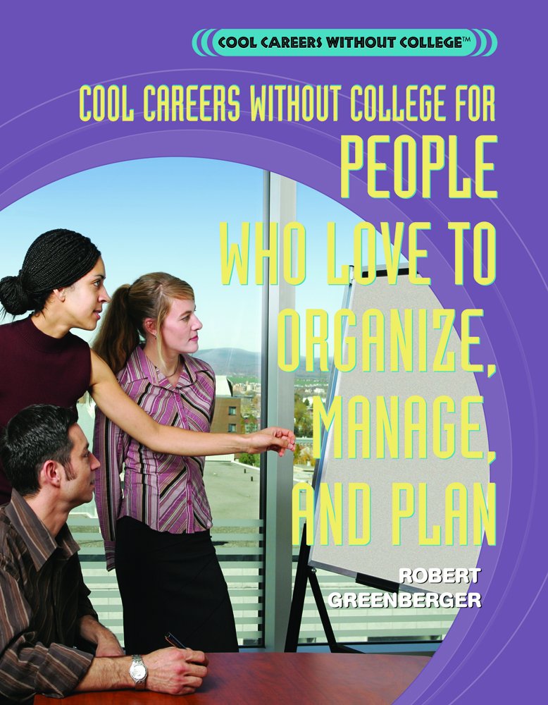 Cool Careers Without College for People Who Love to Organize, Manage, and Plan: Robert Greenberger Books