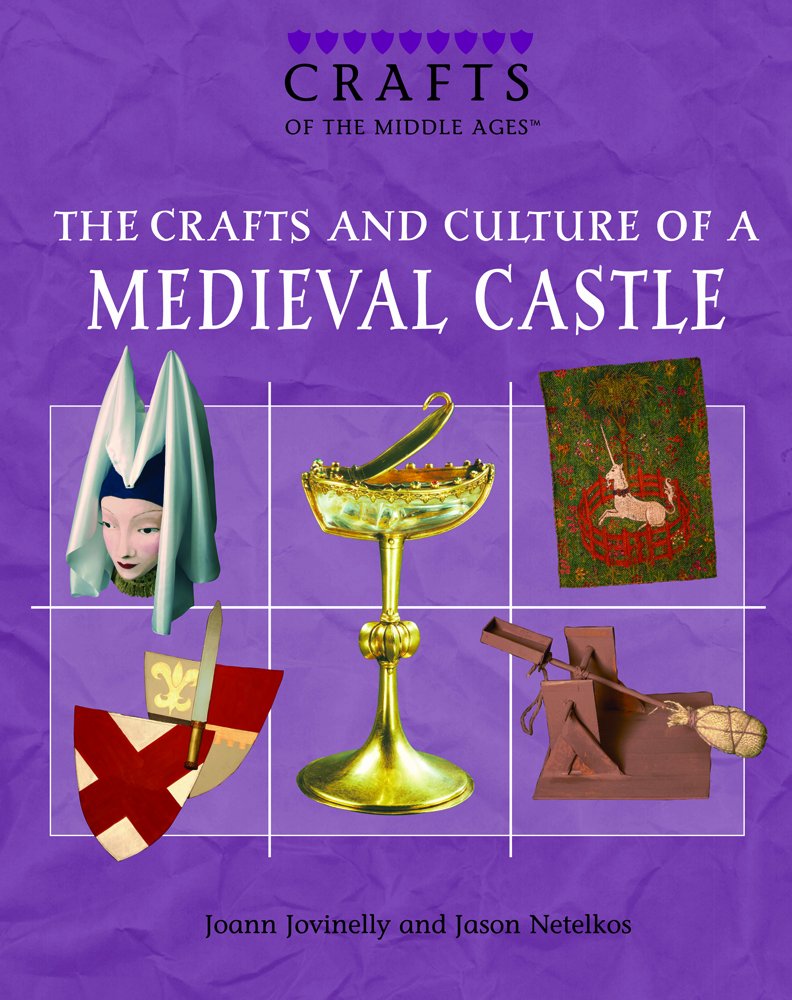 The Crafts and Culture of a Medieval Castle (Crafts of the Middle Ages) Social Sciences