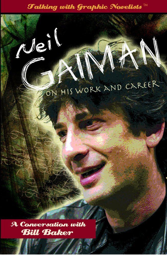 Neil Gaiman on His Work and Career: A Conversation with Bill Baker (Talking with Graphic Novelists) Memories