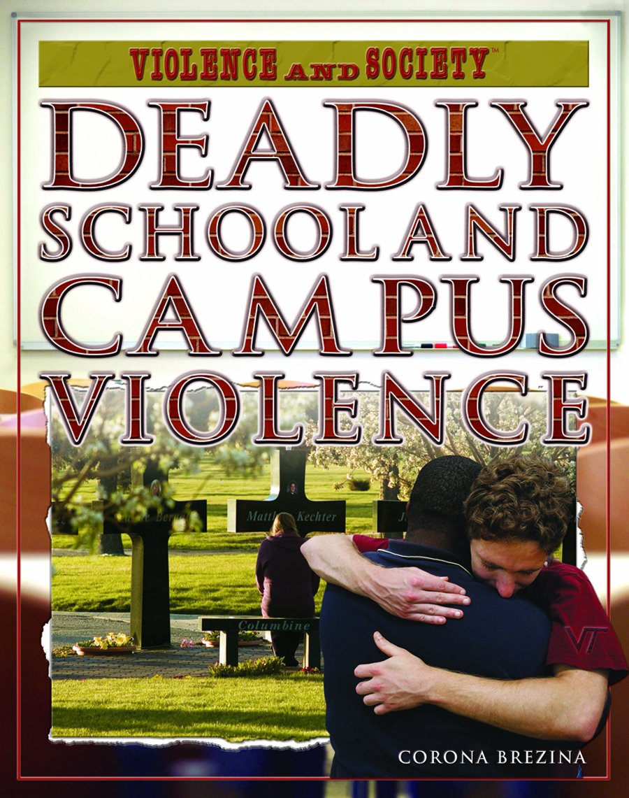 Deadly School and Campus Violence (Violence and Society) Politics & History