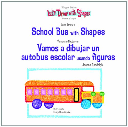 Let's Draw A School Bus With Shapes / Vamos A Dibujar Un Autobus Escolar Usando Figuras book