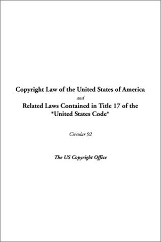 Copyright Law of the United States of America and Related Laws Contained in Title 17 of the United States Code: Circular 92 Law
