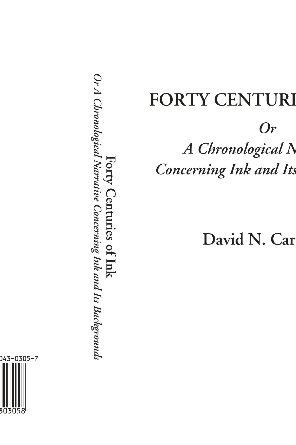 Forty Centuries of Ink Or a Chronological Narrative Concerning Ink and Its Backgrounds Politics & History