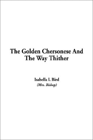 The Golden Chersonese and the Way Thither Essays & Short Stories