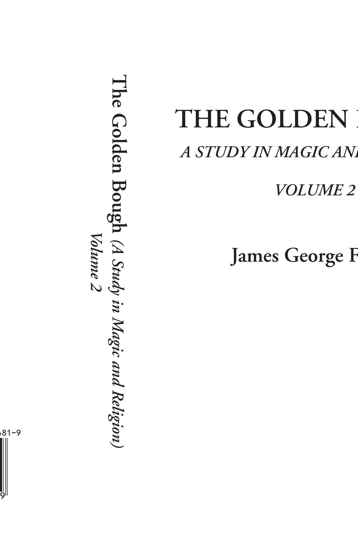 The Golden Bough (A Study in Magic and Religion, Volume 2) Social Sciences